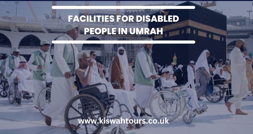 Facilities For Disabled people In Umrah